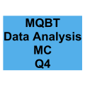 MQBT Data Analysis MC Detailed Solution Question 4